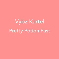 Vybz Kartel - Pretty Potion Fast
