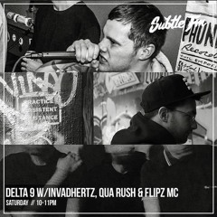 Delta9's Subtle Shows (Qua Rush, Invadhertz, Flipz MC + special guests)
