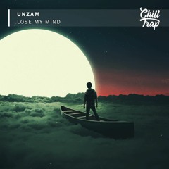 Unzam - Lose My Mind [Chill Trap Release]