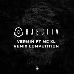 Objectiv Ft MC XL - Vermin (Hilarity & Nova Remix)