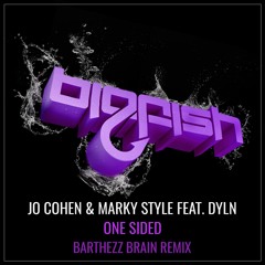 Jo Cohen & Marky Style - One Sided (feat. DYLN) (Barthezz Brain Remix)