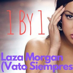 1 By 1 - Laza Morgan (Vato Siempres Mix)