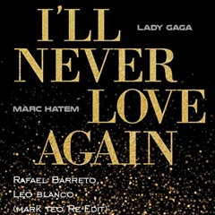 Rafael Barreto, Leo Blanco, L4dy G4g4 & M4rc H4tem - I´ll Never Love again (Mark Teo  Re-Edit)Prev