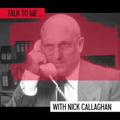 Talk to Me with Nick Callaghan