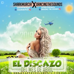 EL DISCAZO (Abril 2019) By @SharkMurcia & @DancingTheSounds