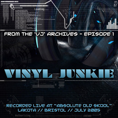 VJ Archives - Episode 1 - Vinyl Junkie - Absolute Old Skool - July 2005