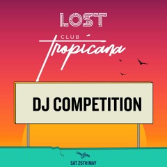 LOST Club Tropicana DJ Competition (Winning Mix)