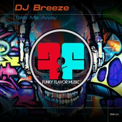 DJ BREEZE - Take Me Away DJ Breeze Original Mix FFM131