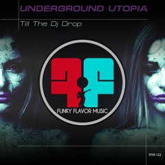 Underground Utopia - Till The DJ Drop FFM132