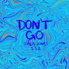 DONT GO- Ft. I.E.