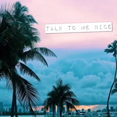 Talk To Me Nice (Prod. Eibyondabeat x Roc Legion)