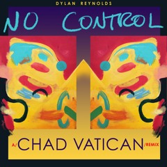 No Control (Chad Vatican Remix)