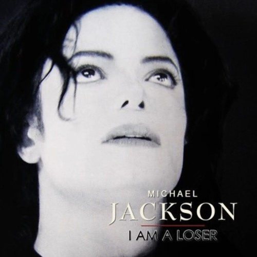 I Am A Loser by Michael Jackson