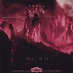 ROXAL x YUKSTER - Burn
