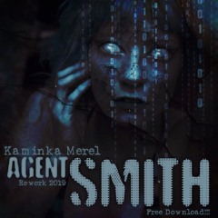 Agent Smith (Kaminka Merel Rework) FREE DOWNLOAD