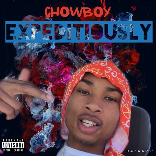 Chowboy - Expeditiously (Remix) [Prod. By Chowboy] by Official Chowboy ...