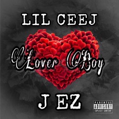Lil Ceej X J-Ez - Loverboy