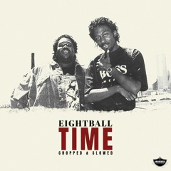 8 Ball - Time (Chopped & Slowed Down)