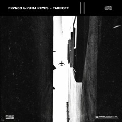 Frvnco & Puma Reyes - Take Off (Original Mix)