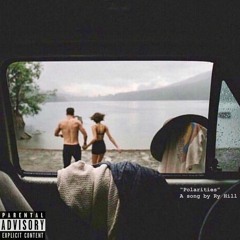 Polarities (Prod. Ry Hill)