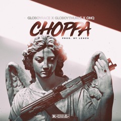 Choppa [feat. globoyrace, globoythurle, onQ] (prod. Lenzo)