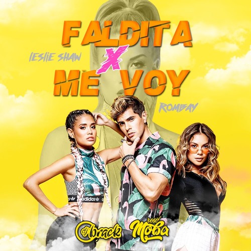 99 - FALDITA VS ME VOY - ROMBAY X LESLIE SHAW [DJ BRACK ft RosiMobadj2019]