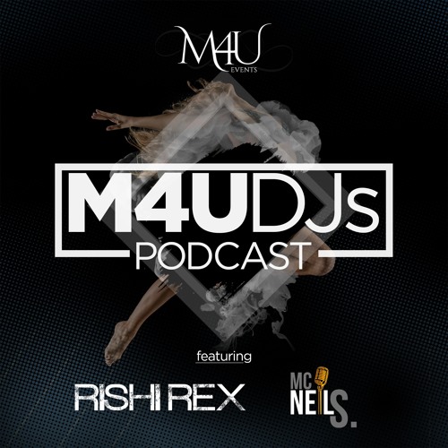 M4U DJs Podcast - April 2019 ft. DJ Rishi Rex and MC Neil S.