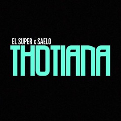 El Super x Saelo (THOTIANA)