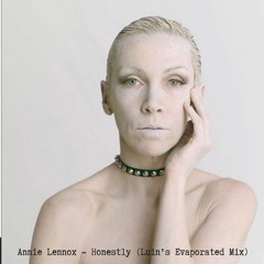 Annie Lennox - Honestly (Luin's Evaporated Mix)