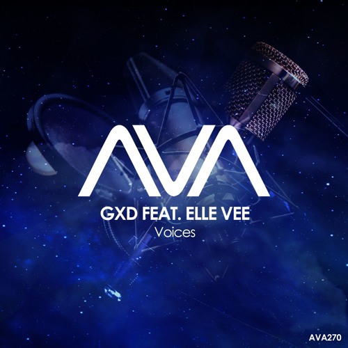 AVA270 -GXD Feat. Elle Vee - Voices *Out Now!*