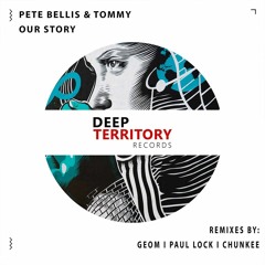Pete Bellis & Tommy - Our Story - Paul Lock Remix