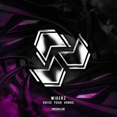 Wigerz - Raise Your Hands (OUT NOW!)