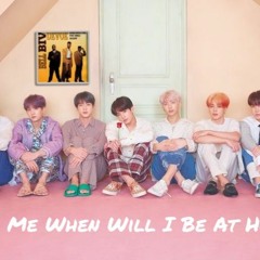 Tell Me When Will I Be at HOME