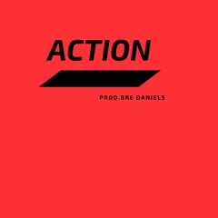Bre Daniels -"Action" (Prod. by me)
