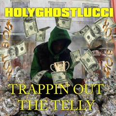 HOLYGHOSTLUCCI - TRAPPIN OUT THE TELLY (PROD. YUNG PEAR X SILVERBACK)