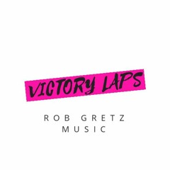 Victory Laps - prod. Rob Gretz Music
