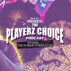 The Playerz Choice Podcast: Ep. 1 - The Player introduction