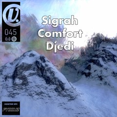 Episode 045 - Sigrah, Comfort, Djedi, hosted by Fyoomz