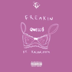 O.N.L.Y. | "Freakin" Qwelli$ ft. Kalan.frfr