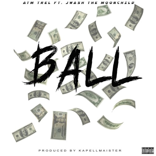 BALL - Atm Trel Feat. Jwash The Moonchild
