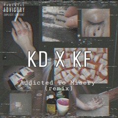 Addicted To Misery ft. KD (Remix)