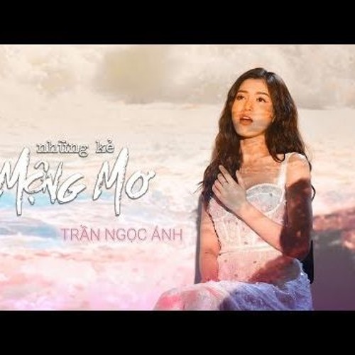Những kẻ mộng mơ - Cover by Trần Ngọc Ánh