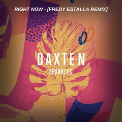 Daxten - Right Now [FREDY ESTALLA REMIX]