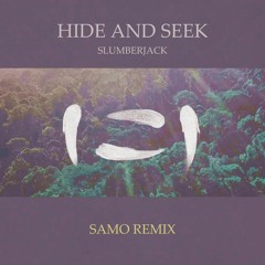 SLUMBERJACK - Hide and Seek (SAMO Remix)