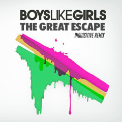 Boys Like Girls - The Great Escape (Inquisitive Remix)