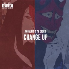 Angeltiz - Change Up (ft. YB Cisco)