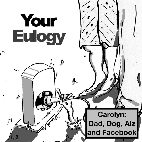 44 - Carolyn: Dad, Dog, Alzheimer's, and Facebook.