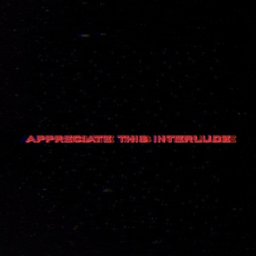 "Appreciate This Interlude" [ Prod. Yusei ]