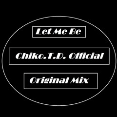 Chiko.T.D. - Let Me Be (Original Mix)
