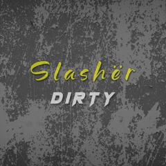 SLASHER - DIRTY